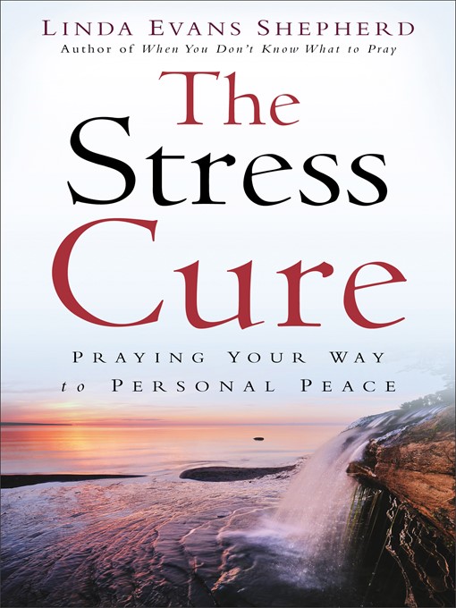 Title details for The Stress Cure by Linda Evans Shepherd - Available